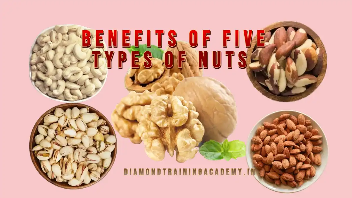 BENEFITS OF FIVE TYPES OF NUTS