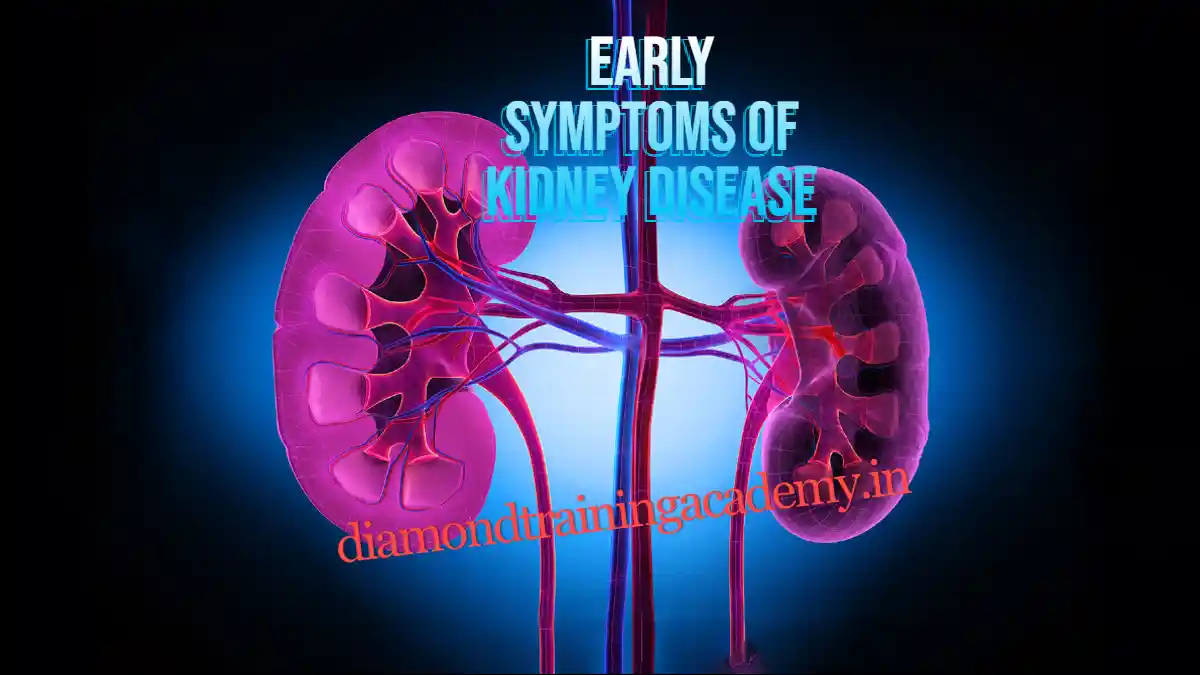 EARLY SYMPTOMS Of KIDNEY DISEASE