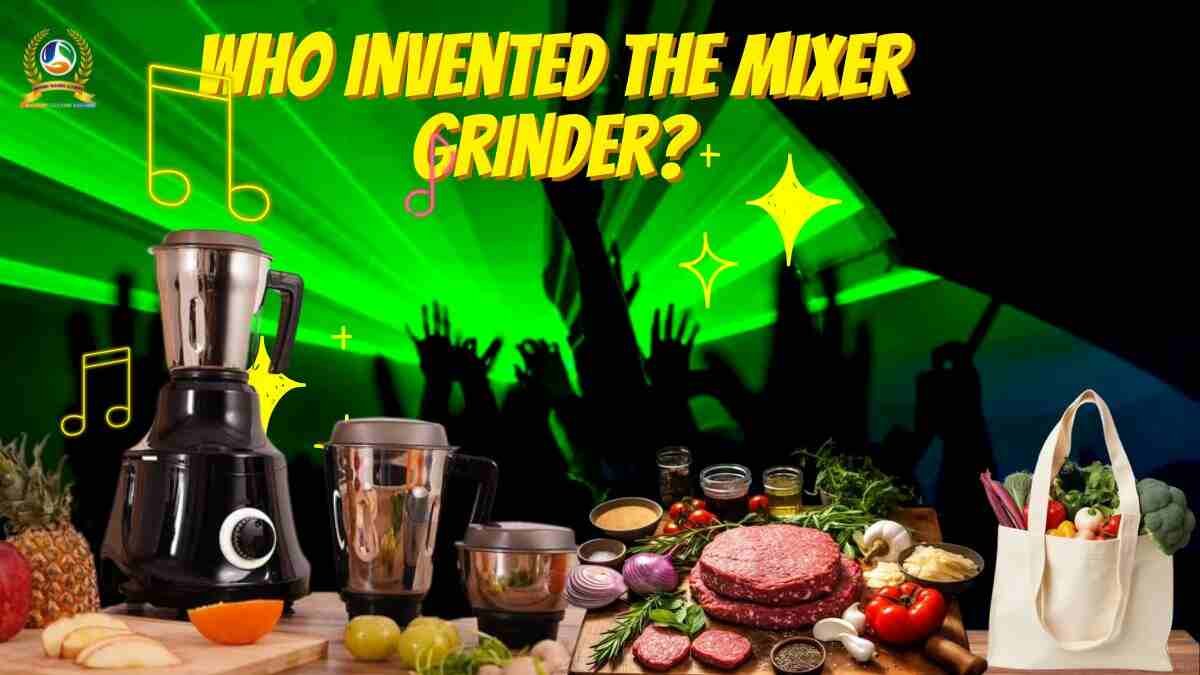 Who Invented The Mixer Grinder