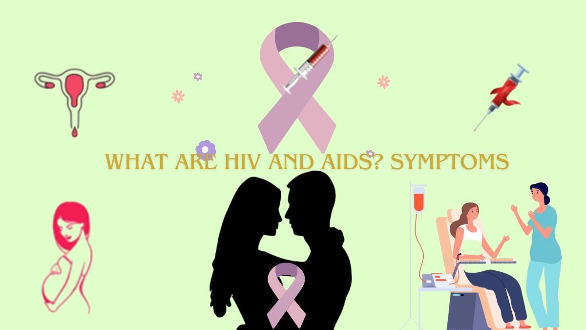 Hiv What Are HIV And AIDS? Symptoms